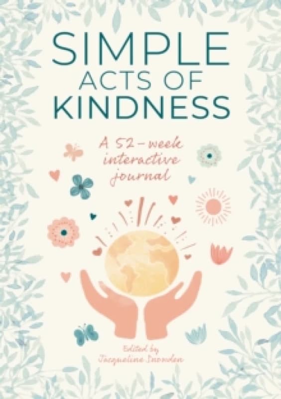 Simple Acts of Kindness : A 52-Week Interactive Journal Notebook / blank book