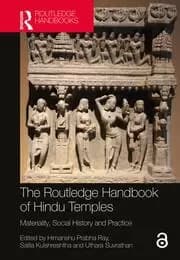 The Routledge Handbook of Hindu Temples Materiality Social History and Practice