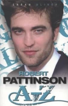 Robert Pattinson A-Z by Sarah Oliver Paperback
