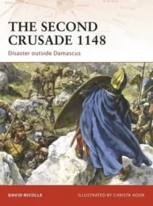 The Second Crusade 1148 by David Nicolle
