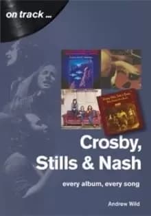 Crosby, Stills and Nash: Every Album, Every Song