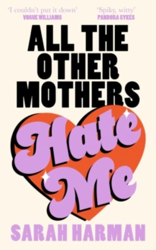 All the Other Mothers Hate Me. Hardback. By Sarah Harman Books
