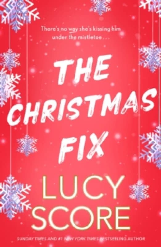 The Christmas Fix : the sizzling new festive romance from the Tiktok sensation and million-copy bestseller Paperback / softback