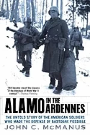 alamo in the ardennes the untold story of the american soldiers who made th