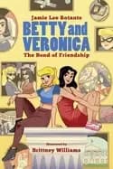 betty and veronica the bond of friendship
