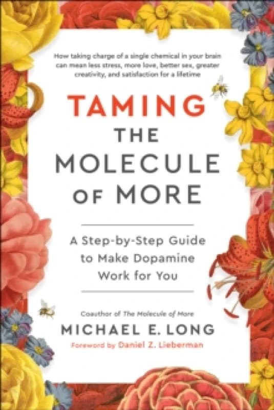 Taming the Molecule of More : A Step-by-Step Guide to Make Dopamine Work for You Hardback