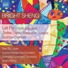 Bright Sheng: Let Fly/Zodiac Tales/Suzhou Overture