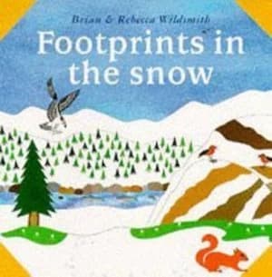 Footprints in the Snow by Brian Wildsmith and Rebecca Wildsmith Paperback
