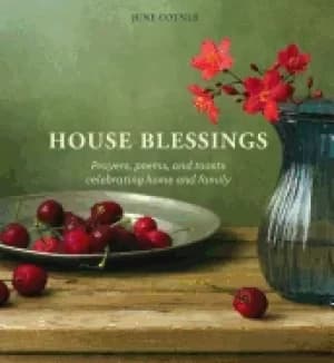 house blessings prayers poems and toasts celebrating home and family