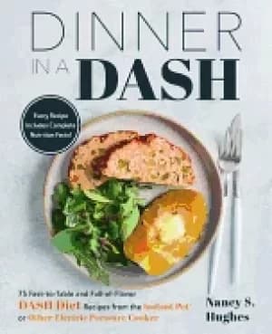 dinner in a dash 75 fast to table and full of flavor dash diet recipes from