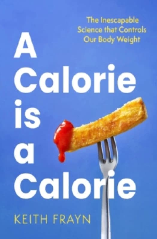 A Calorie Is a Calorie. Paperback. By K N Frayn Books
