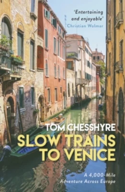 Slow Trains to Venice : A 4,000-Mile Adventure Across Europe Paperback / softback