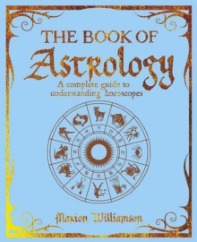 The Book of Astrology : A Complete Guide to Understanding Horoscopes Paperback / softback