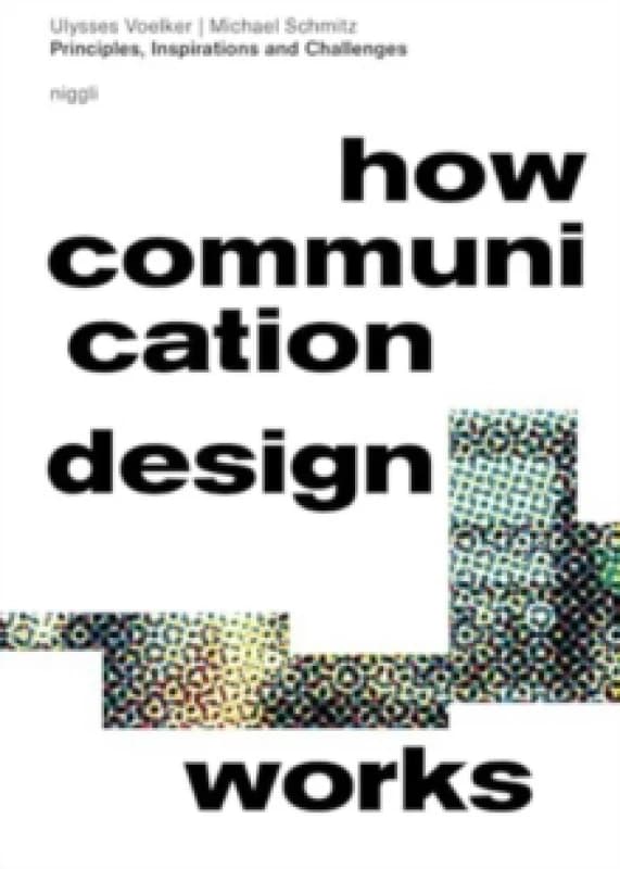 How Communication Design Works : Principles, Inspirations & Challenges Hardback