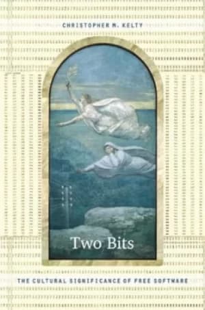 Two bits by Christopher M Kelty