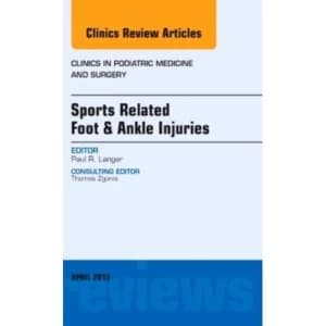 Sports Related Foot & Ankle Injuries, An Issue of Clinics in Podiatric Medicine and Surgery by Paul Langer (Hardback,...