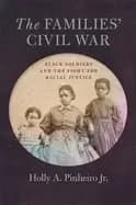families civil war Black soldiers and the fight for racial justice