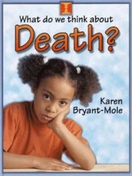 What Do We Think about Death by Karen Bryant-Mole Hardback