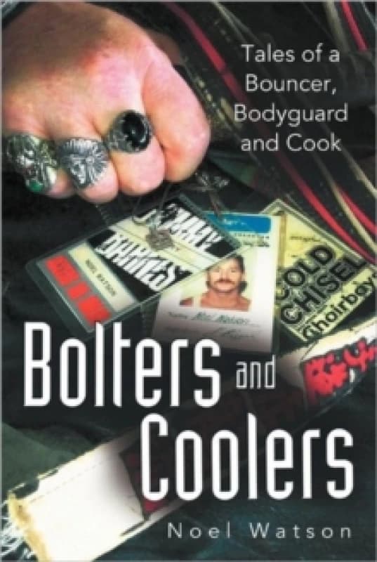 Bolters and Coolers : Tales of a Bouncer, Bodyguard and Cook Paperback / softback
