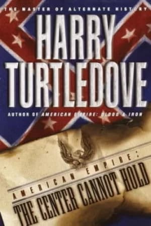 The Center Cannot Hold by Harry Turtledove