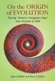 On The Origin of Evolution : Tracing 'Darwins Dangerous Idea' from Aristotle to DNA