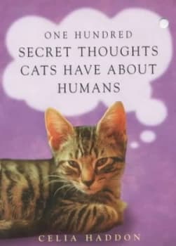 One Hundred Secret Thoughts Cats Have about Humans by Celia Haddon Paperback