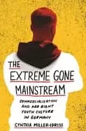 extreme gone mainstream commercialization and far right youth culture in ge
