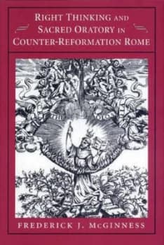 Right Thinking and Sacred Oratory in Counter-Reformation Rome by Frederick J. Mcginness Hardback
