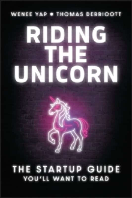 Riding the Unicorn : The Startup Guide You'll Want to Read Paperback / softback