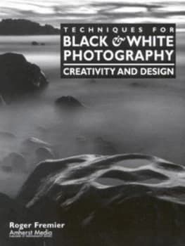 Techniques for Black and White Photography by Roger Fremier Book