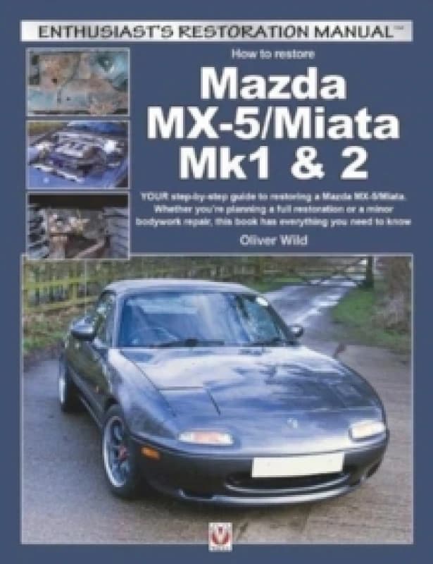 Mazda MX-5/Miata Mk1 & 2 : Enthusiasts Restoration Manual Paperback / softback