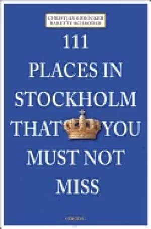 111 places in stockholm that you must not miss