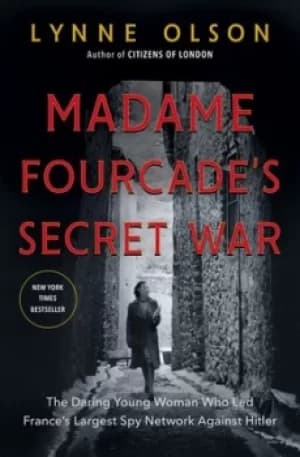 Madame Fourcades secret war by Lynne Olson