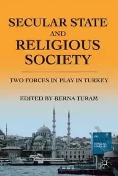 Secular State and Religious Society by B. Turam