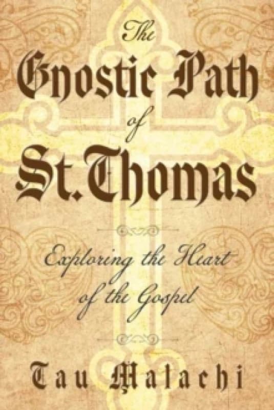 The Gnostic Path of St. Thomas. Paperback. By Malachi Books