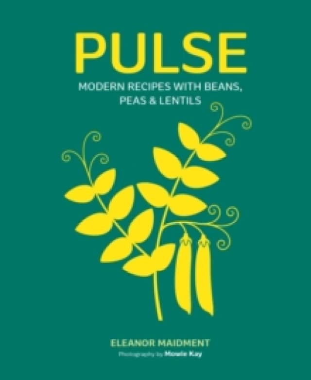 Pulse : Modern Recipes with Beans, Peas & Lentils Hardback
