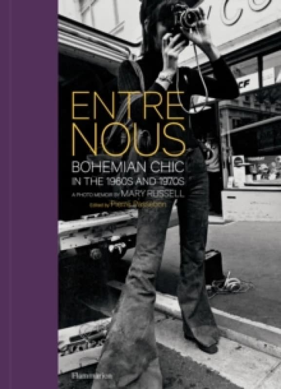 Entre Nous: Bohemian Chic in the 1960s and 1970s : A Photo Memoir by Mary Russell Hardback