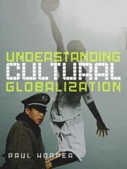 Understanding Cultural Globalization by Paul Hopper Paperback