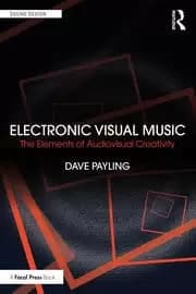 Electronic Visual Music The Elements of Audiovisual Creativity