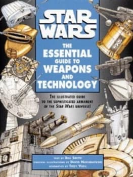 Star Wars the Essential Guide to Weapons and Technology by Bill Smith Paperback