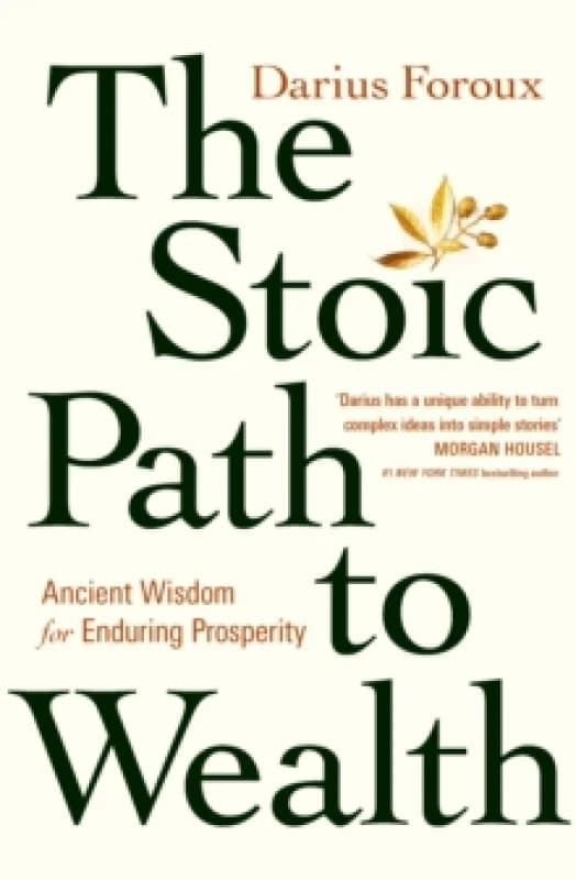 The Stoic Path to Wealth : Ancient Wisdom for Enduring Prosperity Paperback / softback