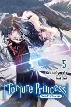 Torture Princess: Fremd Torturchen, Vol. 5 (light by Keishi Ayasato