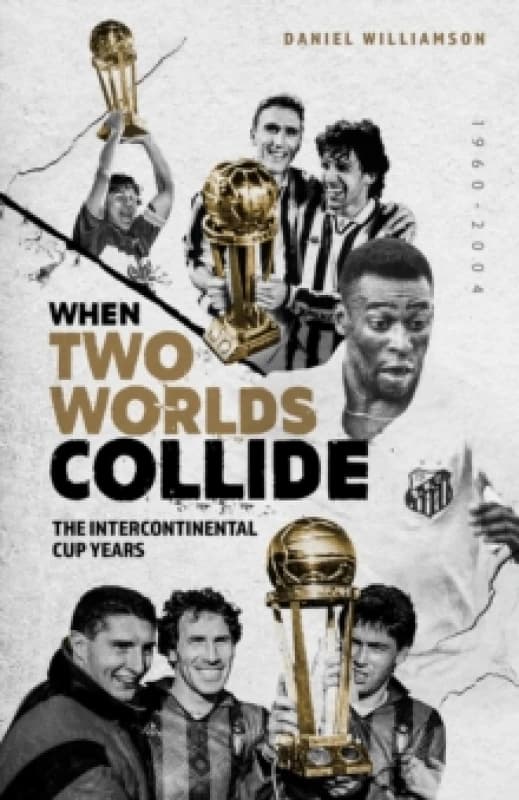 When Two Worlds Collide : The Intercontinental Cup Years Hardback