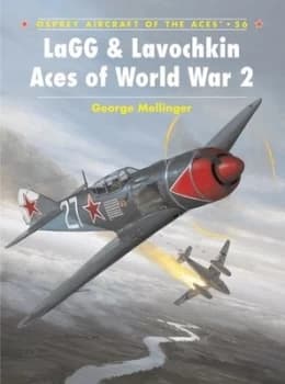 LaGG & Lavochkin aces of World War 2 by George Mellinger