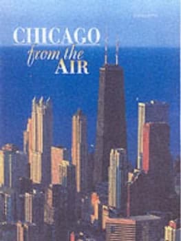 Chicago from the Air by Antonio Attini and Marcella Colombo and Gianfranco Peroncini Hardback