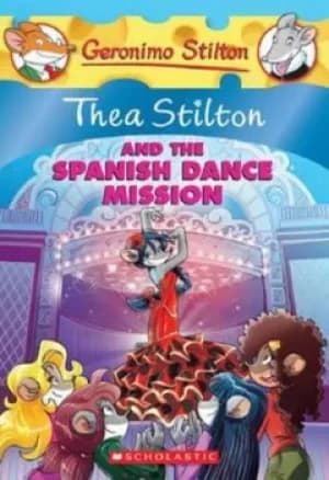 Thea Stilton and the Spanish dance mission by Thea Stilton