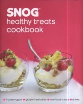 Snog Healthy Treats Cookbook by Mariana Velasquez and Cristina Archila and Kate Whitaker and Snog Hardback