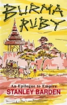 Burma Ruby by Stanley Barden Hardback