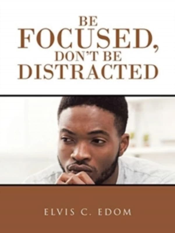 Be Focused, Don"T Be Distracted Paperback / softback