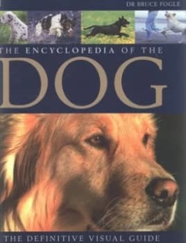 The Encyclopedia of the Dog by Bruce Fogle Hardback
